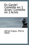 En Garde! Comedie En 3 Actes : Comedie En 3 Actes