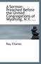 A Sermon : Preached Before the United Congregations of Wyoming, N.Y. ...