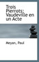 Trois Pierrots; Vaudeville En Un Acte