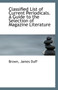 Classified List of Current Periodicals. a Guide to the Selection of Magazine Literature