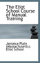 The Eliot School Course of Manual Training