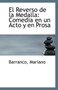 El Reverso de La Medalla : Comedia En Un Acto y En Prosa