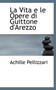 La Vita E Le Opere Di Guittone D'Arezzo
