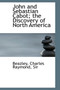 John and Sebastian Cabot; The Discovery of North America