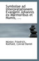 Symbolae Ad Interpretationem Evangelii Johannis Ex Marmoribus Et Numis, ...