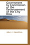 Government by Commission or the Dethronement of the City Boss