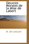 Oeuvres Morales de La Mise de Labert