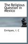 The Religious Question in Mexico