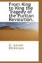 From King to King the Tragedy of the Puritan Revolution.