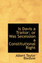 Is Davis a Traitor; Or Was Secession a Constitutional Right