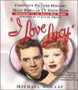 I Love Lucy : The Complete Picture History of the Most Popular TV Show Ever, Authorized by the Lucille Ball Estate by Michael McClay - Paperback