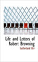 Life and Letters of Robert Browning