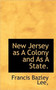 New Jersey as a Colony and as a State.