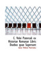C. Velei Paterculi Ex Historiae Romanae Libris Duobus Quae Supersunt