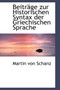 Beitrage Zur Historischen Syntax Der Griechischen Sprache