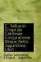 C. Sallustii Crispi de Catilinae Conjuratione Deque Bello Jugurthino Libri