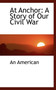 At Anchor : A Story of Our Civil War