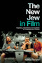 The New Jew in Film : Exploring Jewishness and Judaism in Contemporary Cinema by Nathan Abrams - Hardback