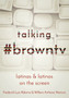 Talking #browntv : Latinas and Latinos on the Screen by Aldama Frederick Luis Aldama - Paperback