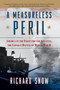 A Measureless Peril : America in the Fight for the Atlantic, the Longest Battle of World War II