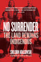 No Surrender : The Land Remains Indigenous