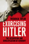 Exorcising Hitler : The Occupation and Denazification of Post-War Germany