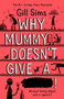 Why Mummy Doesn???t Give a ???! by Gill Sims - Hardback