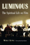 Luminous : The Spiritual Life on Film by Mike King - Paperback Luminous : The Spiritual Life on Film by Mike King - Paperback