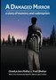 A Damaged Mirror : A Story of Memory and Redemption