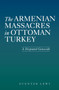 The Armenian Massacres in Ottoman Turkey : A Disputed Genocide