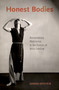 Honest Bodies : Revolutionary Modernism in the Dances of Anna Sokolow by Hannah Kosstrin - Paperback