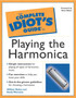 The Complete Idiot's Guide to Playing the Harmonica by William Melton - Paperback