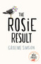 The Rosie Result by Graeme Simsion - Hardback