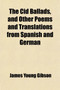 The Cid Ballads, and Other Poems and Translations from Spanish and German (Volume 2)