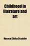 Childhood in Literature and Art; With Some Observations on Literature for Children a Study