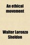 An Ethical Movement; A Volume of Lectures
