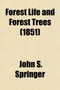 Forest Life and Forest Trees; Comprising Winter Camp-Life Among the Loggers, and Wild-Wood Adventure with Descriptions of Lumbering Operations on the Various Rivers of Maine and New Brunswick