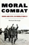 Moral Combat : Good and Evil in World War II