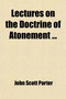 Lectures on the Doctrine of Atonement