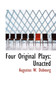 Four Original Plays : Unacted