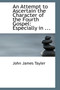An Attempt to Ascertain the Character of the Fourth Gospel : Especially in ...