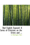 Bad English Exposed : A Series of Criticisms on the Errors and ...