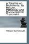 A Treatise on Diphtheria : Its Nature, Pathology and Homoeopathic Treatment