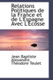 Relations Politiques de La France Et de L'Espagne Avec L'Ecosse