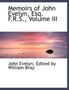 Memoirs of John Evelyn, Esq. F.R.S., Volume III