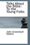 Talks about the Bible : To the Young Folks