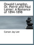 Oswald Langdon, Or, Pierre and Paul Lanier : A Romance of 1894-1898 (Large Print Edition)