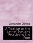 A Treatise on the Law of Scotland Relative to the Poor