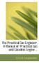 The Practical Gas Engineer : A Manual of Practical Gas and Gasoline Engine ...