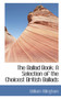 The Ballad Book : A Selection of the Choicest British Ballads